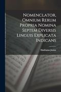 Nomenclator, Omnium Rerum Propria Nomina Septem Diversis Linguis Explicata Indicans (en Latin)