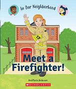 Meet a Firefighter! (In Our Neighborhood) - Scholastic (en Inglés)