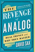 The Revenge of Analog: Real Things and Why They Matter (en Inglés)