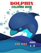 DOLPHIN COLORING BOOK FOR KIDS ages 5 -8: Kids Activity Book, Fun coloring pages (en Inglés)