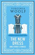 The new Dress and Other Stories (Alma Classics): Virginia Woolf