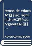 Temas de Educaçao: Administraçao, Organizaçao (en Portugués)