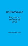 Refractions: Very Short Stories of 2014: Short Stories (en Inglés)
