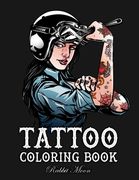 Tattoo Coloring Book: An Adult Coloring Book with Awesome, Sexy, and Relaxing Tattoo Designs for Men and Women (en Inglés)