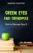 Green Eyes and Grandmas: How to Manage Year 6
