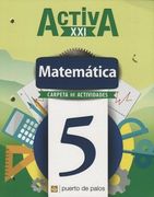 Matematica 5 Puerto de Palos Activa xxi (in Spanish)