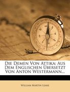 Die Demen Von Attika: Aus Dem Englischen Ubersetzt Von Anton Westermann... (en Alemán)