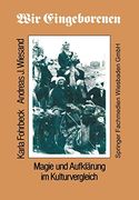 Wir Eingeborenen: Magie u. Aufklärung im Kulturvergleich.