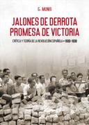 Jalones de derrota, promesa de victoria: Crítica y teoría de la Revolución española (1930-1939) (in Spanish)