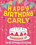 Happy Birthday Carly - The Big Birthday Activity Book: (Personalized Children's Activity Book)