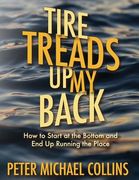Tire Treads Up My Back: How I Started at the Bottom and Ended Up Running the Place (en Inglés)
