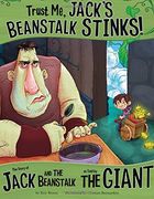 trust me, jack`s beanstalk stinks!,the story of jack and the beanstalk as told by the giant