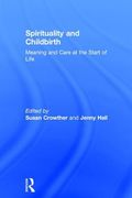 Spirituality and Childbirth: Meaning and Care at the Start of Life (en Inglés)