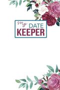 My Date Keeper: Birthday and Anniversary Reminder Book Beautiful Roses Cover (en Inglés)