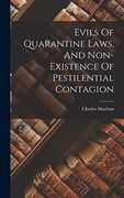 Evils of Quarantine Laws, and Non-Existence of Pestilential Contagion (en Inglés)
