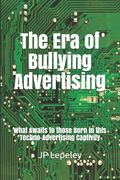The Era of Bullying Advertising: What Awaits to those Born in this Techno-Advertising Captivity