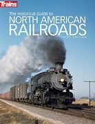 The Historical Guide to North American Railroads, 3rd Edition (Trains Books) (en Inglés)