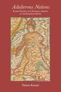 Adulterous Nations: Family Politics and National Anxiety in the European Novel