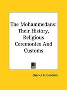 the mohammedans: their history, religious ceremonies and customs