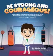 Be Strong and Courageous! (en Inglés)