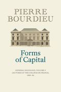 Forms of Capital: General Sociology, Volume 3: Lectures at the Collège de France 1983 - 84