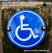 Seguimiento del Proceso de Inserción Sociolaboral de Personas con Discapacidad. Mf1037.