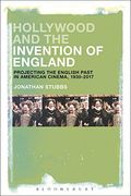 Hollywood and the Invention of England: Projecting the English Past in American Cinema, 1930-2017 (en Inglés)