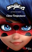 Miraculous. Las Aventuras de Ladybug. Clima Tempestuoso