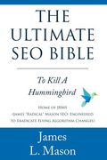 The Ultimate SEO Bible: To Kill a Hummingbird (en Inglés)