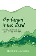 The Future is not Fixed: Short Plays Envisioning a Global Green new Deal (en Inglés)