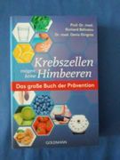 Krebszellen Mögen Keine Himbeeren - das Große Buch der Prävention. Prof. Dr. Med. Richard Béliveau, dr. Med. Denis Gingras; Aus dem Französischen von Hanna van Laak (en Alemán)