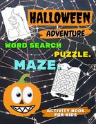 HALLOWEEN ADVENTURE - Word Search PUZZLE. MAZE and more - ACTIVITY BOOK for KIDS: Fun and Easy Workbook For Kids Aged 6-12 HALLOWEEN SPECIAL EDITION a (en Inglés)