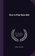 How to Play Base Ball (en Inglés)
