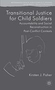 Transitional Justice for Child Soldiers: Accountability and Social Reconstruction in Post-Conflict Contexts (Rethinking Peace and Conflict Studies) (en Inglés)