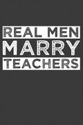 Real men Marry Teachers: Funny Schoolteacher Gift (en Inglés)