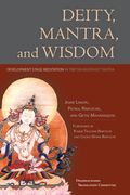 Deity, Mantra, and Wisdom: Development Stage Meditation in Tibetan Buddhist Tantra (en Inglés)