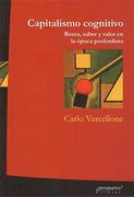 Capitalismo Cognitivo. Renta, Saber y Valor en la Época Posfordista.