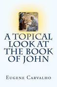 a topical look at the book of john (en Inglés)