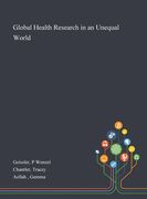 Global Health Research in an Unequal World (en Inglés)