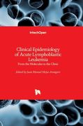 Clinical Epidemiology of Acute Lymphoblastic Leukemia: From the Molecules to the Clinic (en Inglés)