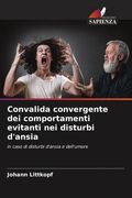 Convalida convergente dei comportamenti evitanti nei disturbi d'ansia. in caso di disturbi d'ansia e dell'umore (en Italiano)