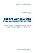 europa auf dem weg zum mehrheitssystem: gr nde und konsequenzen nationaler und parlamentarischer integration