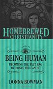 The Homebrewed Christianity Guide to Being Human: Becoming the Best bag of Bones you can be 