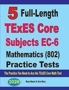 5 Full-Length Texes Core Subjects Ec-6 Mathematics (802) Practice Tests: The Practice you Need to ace the Texes Core Mathematics Test (en Inglés)