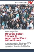 Opción Cero: reducir la superpoblación a 100 millones: La contaminación disminuye 99% y habrá recursos vitales no renovables durant