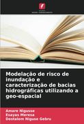 Modelação de Risco de Inundação e Caracterização de Bacias Hidrográficas Utilizando a Geo-Espacial