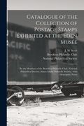 Catalogue of the Collection of Postage Stamps Exhibited at the Eden Musée: by the Members of the Brooklyn Philatelic Club, National Philatelical (en Inglés)