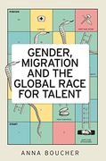 Gender, Migration and the Global Race for Talent (en Inglés)
