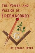 The Power and Passion of Freemasonry (en Inglés)