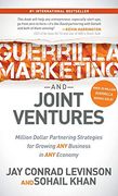 Guerrilla Marketing and Joint Ventures: Million Dollar Partnering Strategies for Growing any Business in any Economy (en Inglés)